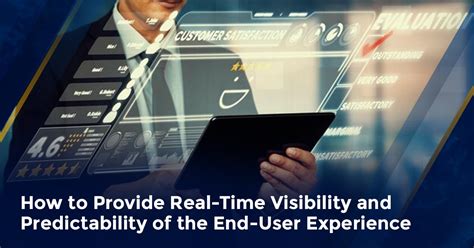 How To Provide Real Time Visibility And Predictability Of The End User