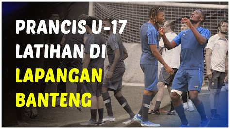 TIMNAS PRANCIS U 17 JALANI SESI LATIHAN RINGAN DI LAPANGAN BANTENG