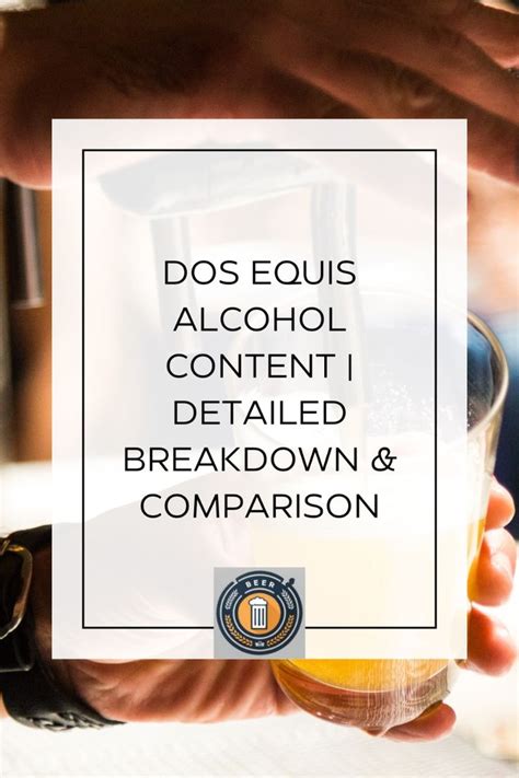 Dos Equis Alcohol Content Detailed Breakdown Comparison En 2024