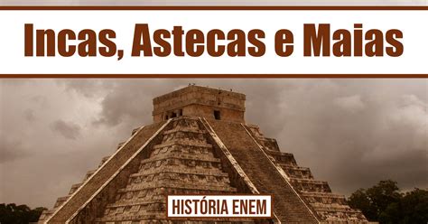 Incas Maias E Astecas Resumo - 10