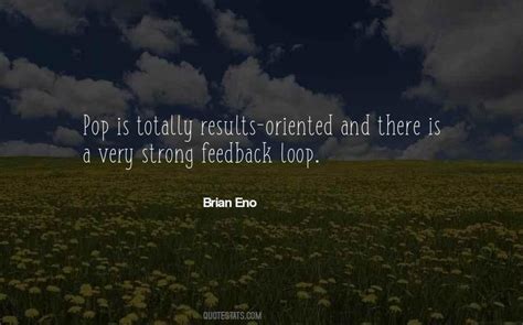 Top 35 Feedback Loop Quotes: Famous Quotes & Sayings About Feedback Loop