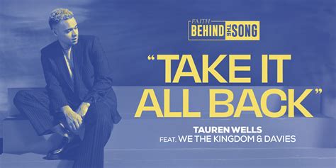 Faith Behind The Song Take It All Back Tauren Wells Feat We The