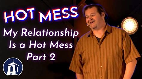 Hot Mess My Relationship Is A Hot Mess Part 2 Seacoast Church Youtube