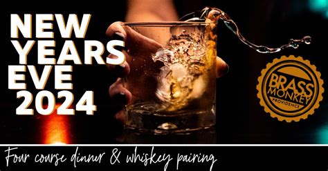 New Years Eve 4 Course Dinner And Whiskey Tasting — Brass Monkey