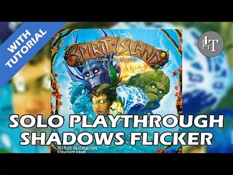 Tutorial Solo Playthrough Of Spirit Island Shadows Flicker Like