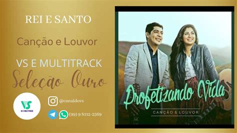 Can O E Louvor Rei E Santo Vs E Multitrack Youtube