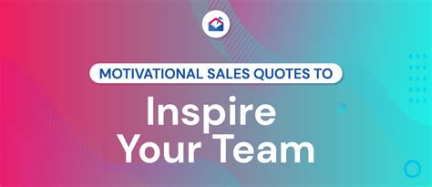 50 Motivational Sales Quotes To Inspire Your Team In