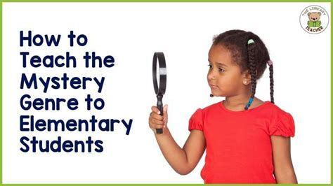 Teaching The Mystery Genre To Elementary Students