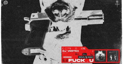 DJ Vortex Kruelty Fuck U Kruelty Remix