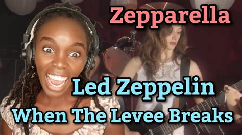 Led Zeppelin When The Levee Breaks By Zepparella Reaction Youtube