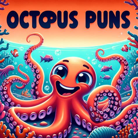 200 Tentacle Tickling Octopus Puns To Ink Cite A Laugh Attack Punspedia