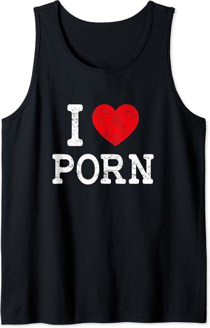 Amazon I Heart Porn TShirt Porn Lovers Gift Tank Top Clothing