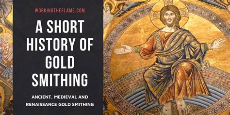 A Short History of Goldsmithing [Updated] - Working the Flame