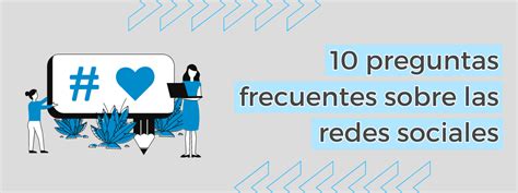 Top 10 【 Preguntas Frecuentes sobre las Redes Sociales
