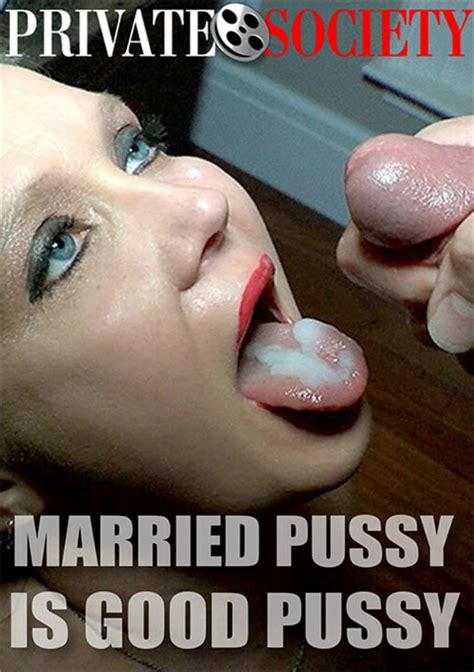 Married Pussy Is Good Pussy Private Society Adult Dvd Empire