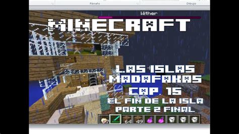 Minecraft Survival Las Islas Madafakas Cap 15 El Fin De La Isla Parte