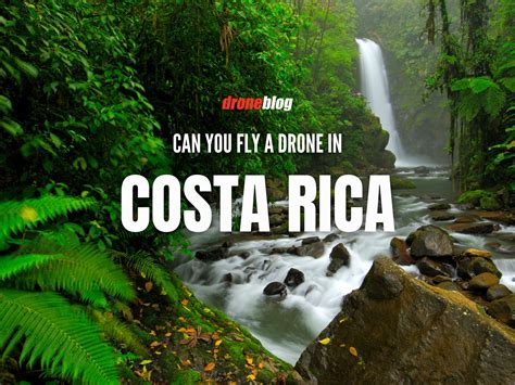 Can You Fly a Drone in Costa Rica? - Droneblog