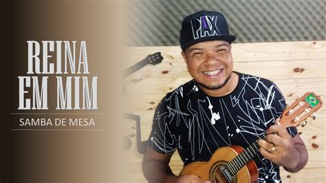 Reina Em Mim Cover Samba De Mesa YouTube