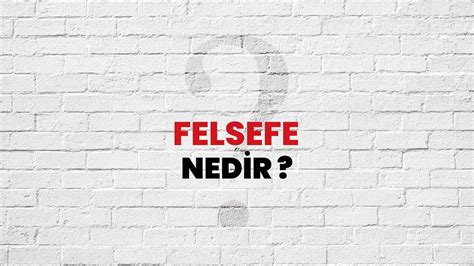 Felsefe Nedir Ne Demek T B Tak Ansiklopedi Ile Felsefe Ne Anlama