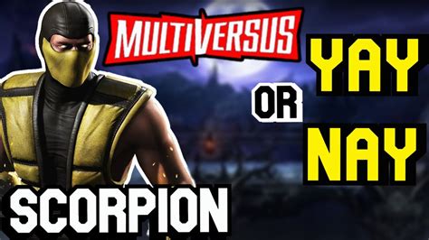 Should SCORPION Be In MULTIVERSUS YAY Or NAY YouTube