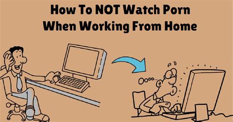 How To Stop Watching Porn When Working From Home Pmo Flatline