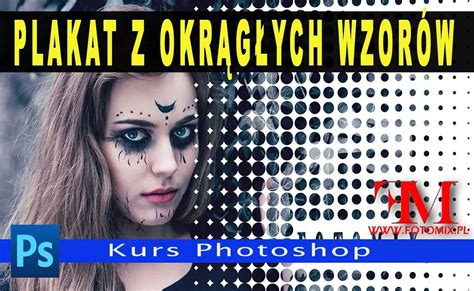 Jak wykonać plakat z okrągłych wzorów Kurs Photoshop FOTOMIX