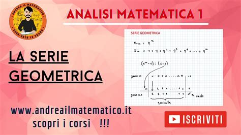 La Serie Geometrica Analisi Matematica 1 Andrea Il Matematico YouTube