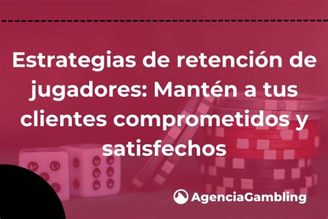 Estrategias De Retenci N De Jugadores Mant N A Tus Clientes