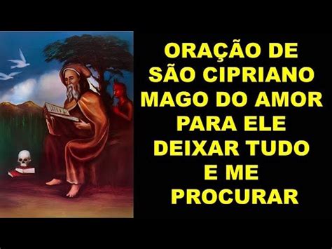 Oração de São Cipriano Mago do Amor para ele deixar tudo e me procurar