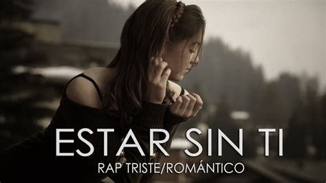 Estar Sin Ti Rap Romantico Desamor Con Letra Mc Ras Hop Ft Mc