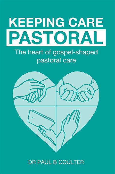 Keeping Care Pastoral The Heart Of Gospel Shaped Pastoral Care By Paul