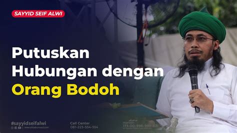 HANYA ORANG BODOH YANG BERGAUL DENGAN ORANG BODOH SAYYID SEIF ALWI