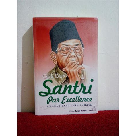 Jual Gus Dur Santri Par Excellence Teladan Sang Guru Bangsa ASLI