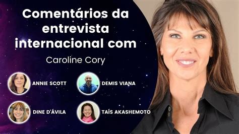 Comentários da entrevista internacional Caroline Cory Demis Viana