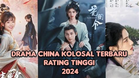 Drama China Kolosal Terbaru Rating Tertinggi Youtube