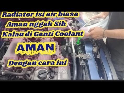 Cara Mudah Mengganti Air Radiator Dari Air Biasa Ke Coolant Radiator