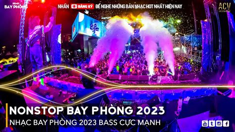 Nonstop Bay Ph Ng Bass C C M Nh Nh C Remix Hot Tiktok Vi T Mix Dj Nonstop