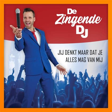 Stream Jij Denkt Maar Dat Je Alles Mag Van Mij By De Zingende Dj