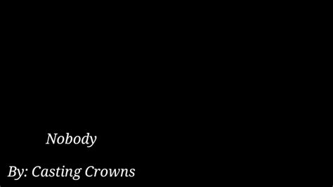 NOBODY - Casting Crowns | Song and Lyrics - YouTube