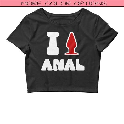 I Love Anal Crop Top Bdsm Clothing Bdsm Shirt Slutty Etsy