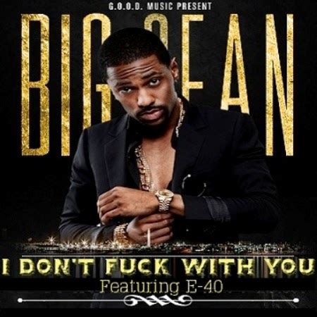 Big Sean Ft E I Dont Fuck With You Lyrics Biggong
