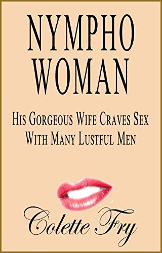 Nympho Woman His Gorgeous Wife Craves Sex With Many Lustful Men Urban Erotica Book