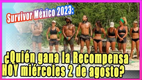 Survivor M Xico Qui N Gana La Recompensa Hoy Mi Rcoles De