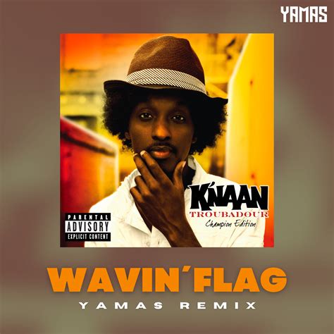 K´NAAN - Wavin´Flag [REMIX] by YAMAS & Lietru | Free Download on Hypeddit