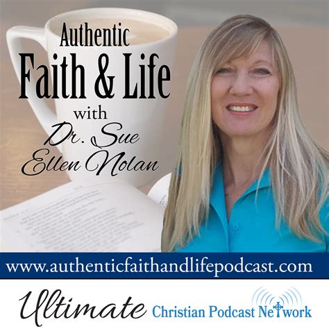 Authentic Faith And Life With Dr Sue Ellen Nolan Ultimate Christian