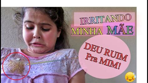 IRRITANDO MINHA MÃE DEU RUIM PRA MIM YouTube