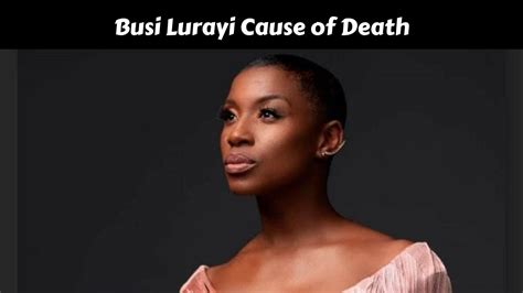 Busi Lurayi Cause Of Death