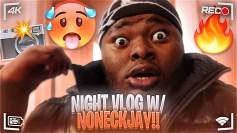 Night Vlog W Noneckjay Youtube