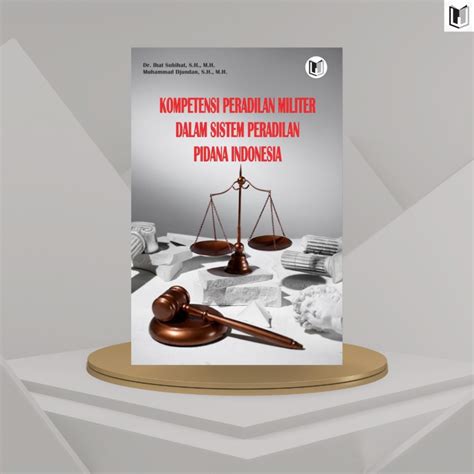 Jual BUKU KOMPETENSI PERADILAN MILITER DALAM SISTEM PERADILAN PIDANA