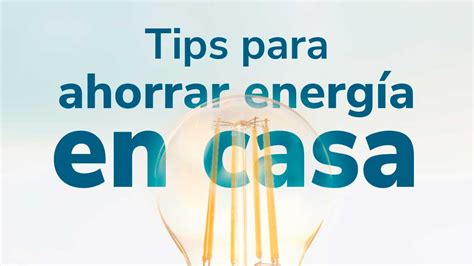 Consejos Esenciales Para Ahorrar Energ A En Tu Casa Solar